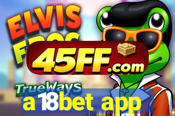 a18bet app